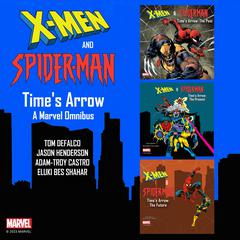 X-Men and Spider-Man: Times Arrow: A Marvel Omnibus Audiobook, by Adam-Troy Castro