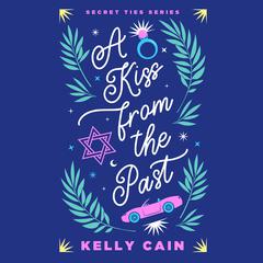 A Kiss from the Past Audiobook, by Kelly Cain