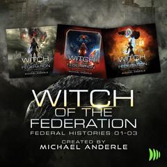 Federal Histories Bundle, Books 1-3 Audiobook, by Michael Anderle