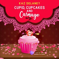 Cupid, Cupcakes and Carnage Audiobook, by Kaz Delaney