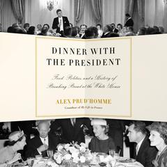Dinner With the President Audiobook, by Alex Prud’homme