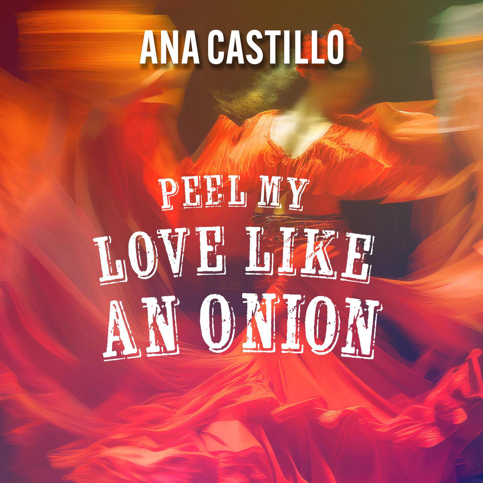 Peel My Love Like an Onion Audiobook, by Ana Castillo
