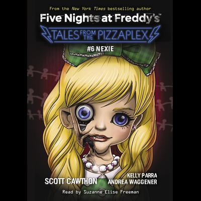 Nexie: An AFK Book (Five Nights at Freddys: Tales from the Pizzaplex #6) Audiobook, by Scott Cawthon