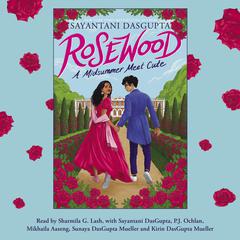 Rosewood: A Midsummer Meet Cute Audiobook, by Sayantani DasGupta