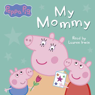 My Mommy (Peppa Pig) Audiobook, by Neville Astley