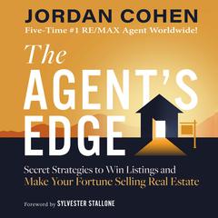 The Agents Edge: Secret Strategies to Win Listings and Make Your Fortune Selling Real Estate Audiobook, by Jordan Cohen
