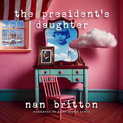 The Presidents Daughter Audiobook, by Nan Britton