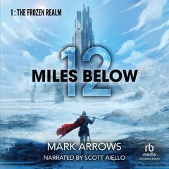 12 Miles Below: A Progression Fantasy Epic Audiobook, by Mark Arrows
