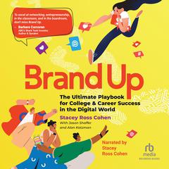 Brand Up: The Ultimate Playbook for College & Career Success in the Digital World Audiobook, by Stacey Ross Cohen