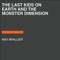 The Last Kids on Earth and the Monster Dimension Audiobook, by Max Brallier