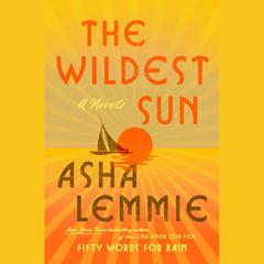 The Wildest Sun: A Novel Audiobook, by Asha Lemmie