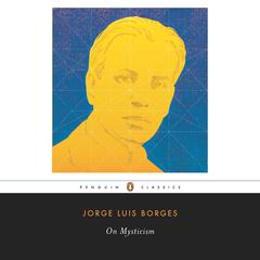 On Mysticism Audiobook, by Jorge Luis Borges