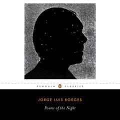 Poems of the Night: A Dual-Language Edition with Parallel Text Audiobook, by Jorge Luis Borges