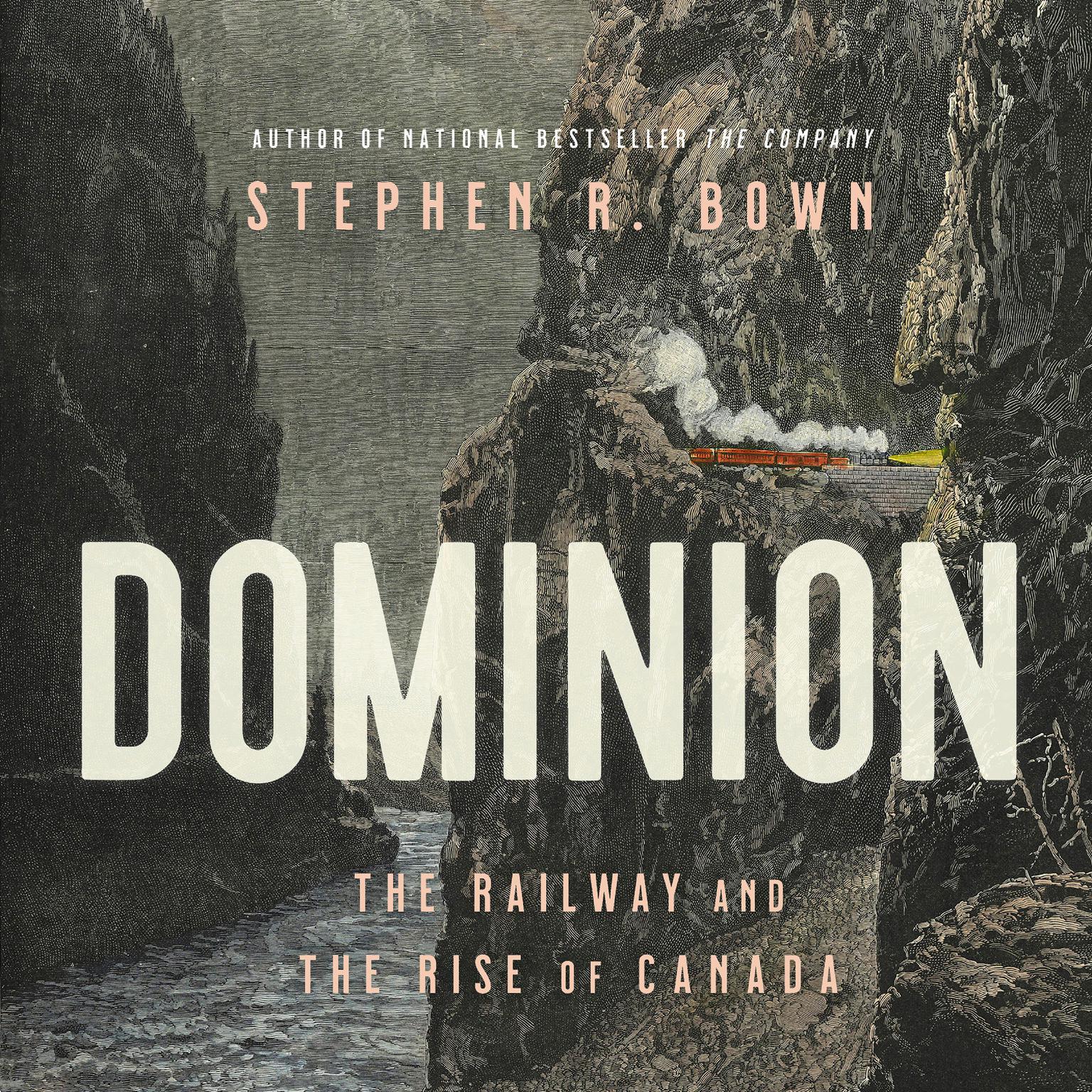 Dominion: The Railway and the Rise of Canada Audiobook, by Stephen Bown