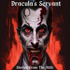 Draculas Servant Audiobook, by Stories From The Attic