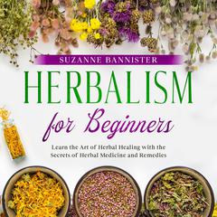 Herbalism for Beginners Audiobook, by Suzanne Bannister