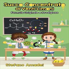 Succo Concentrato di Venti Limoni Audiobook, by Stefano Amadei