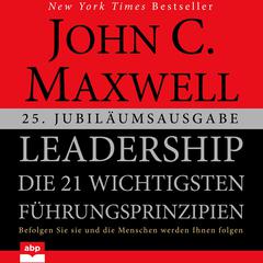 Leadership: Die 21 wichtigsten Führungsprinzipien Audiobook, by John C. Maxwell