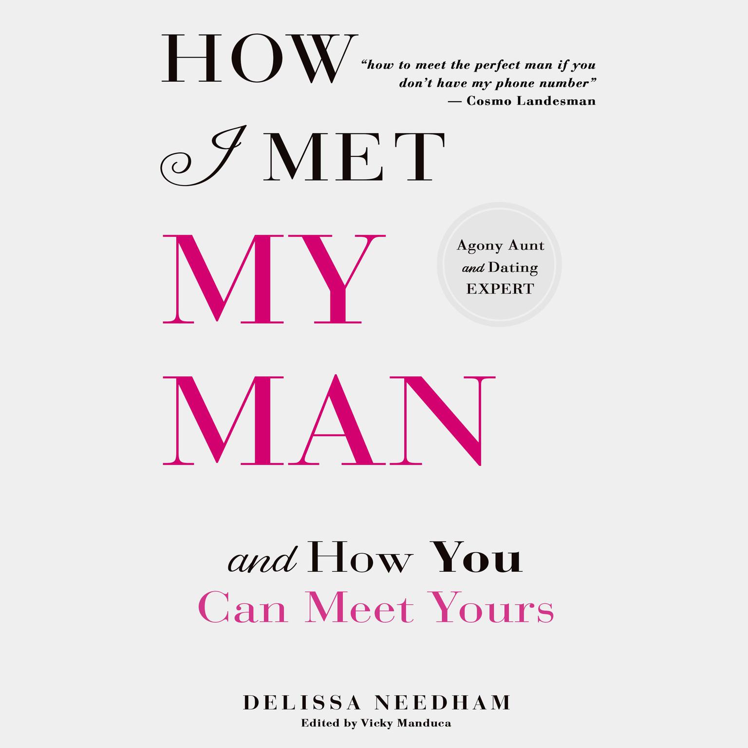 How I Met My Man and How You Can Meet Yours Audiobook, by Delissa Needham