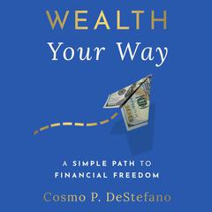 Wealth Your Way Audiobook, by Cosmo P DeStefano