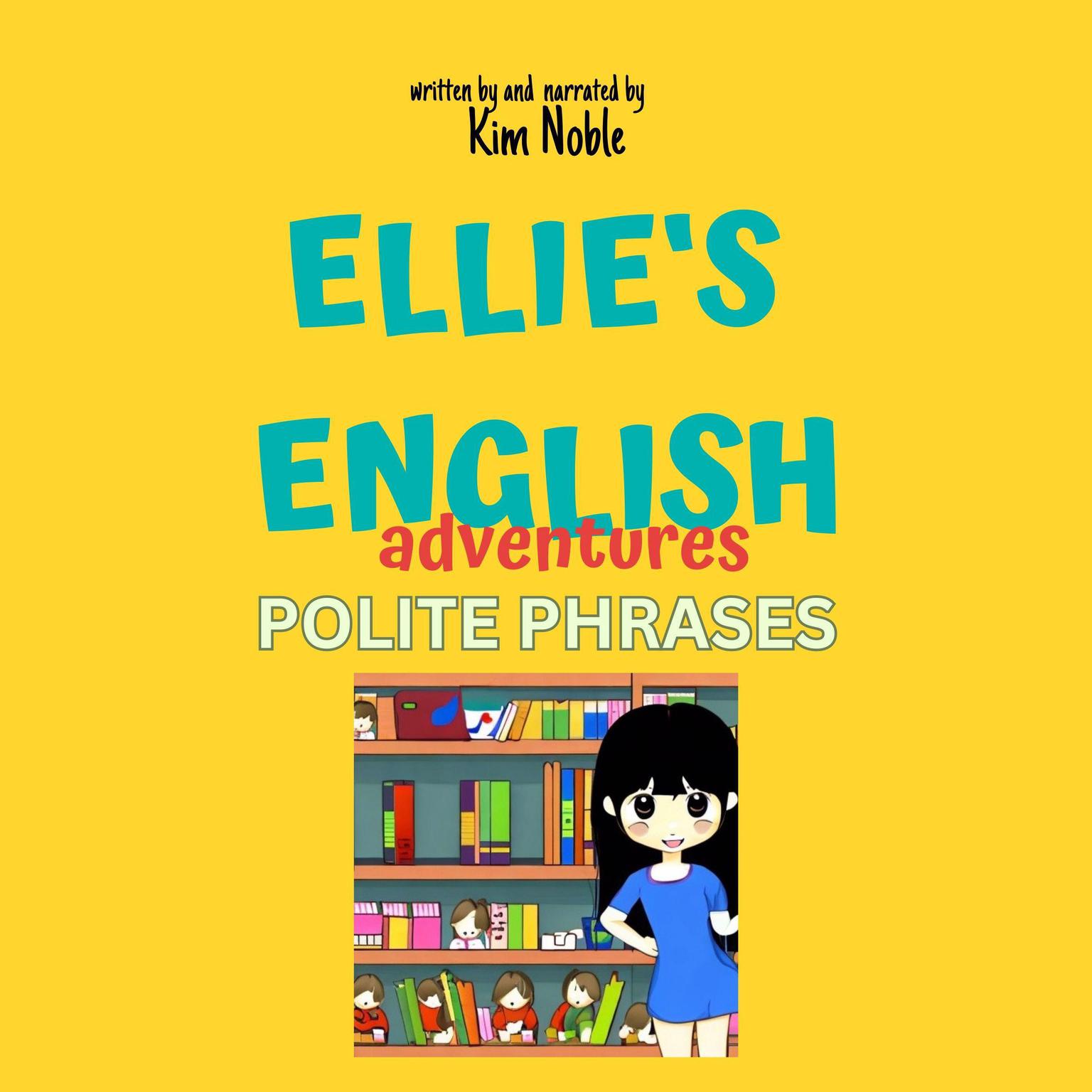 Ellies English Adventures: Polite Phrases Audiobook, by Kim Noble