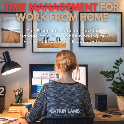 Time Management for Work from Home Audiobook, by Catrin Lamb