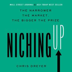 Niching Up Audiobook, by Chris Dreyer