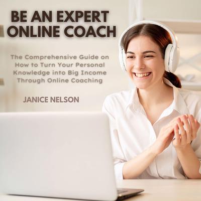 Be an Expert Online Coach Audiobook, by Janice Nelson