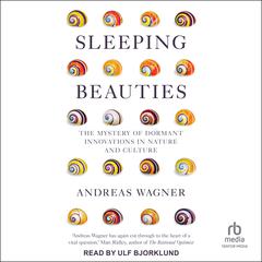 Sleeping Beauties: The Mystery of Dormant Innovations in Nature and Culture Audiobook, by Andreas Wagner