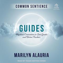 Guides: Mystical Connections to Soul Guides and Divine Teachers Audiobook, by Marilyn Alauria