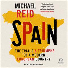 Spain: The Trials and Triumphs of a Modern European Country Audiobook, by Michael Reid