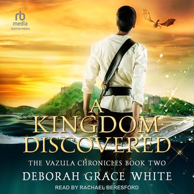 A Kingdom Discovered Audiobook, by Deborah Grace White