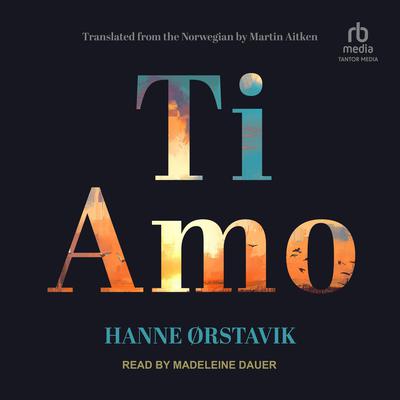 Ti Amo Audiobook, by Hanne Ørstavik