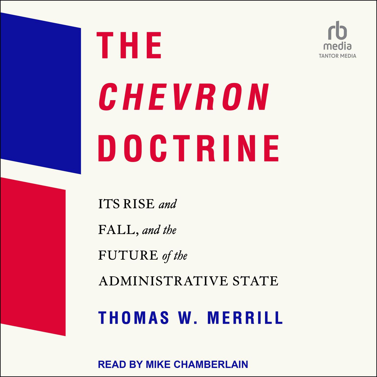 The Chevron Doctrine: Its Rise and Fall, and the Future of the Administrative State Audiobook, by Thomas W. Merrill