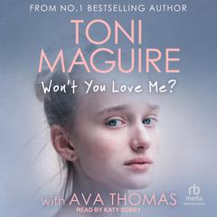 Won't You Love Me? Audiobook, by Toni Maguire