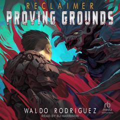 Proving Grounds Audiobook, by Waldo Rodriguez