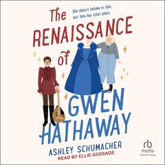 The Renaissance of Gwen Hathaway Audiobook, by Ashley Schumacher