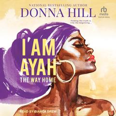 I am Ayah: The Way Home Audiobook, by Donna Hill