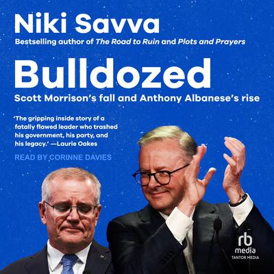 Bulldozed: Scott Morrison’s fall and Anthony Albanese’s rise Audiobook, by Niki Savva