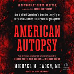American Autopsy: One Medical Examiners Decades-Long Fight for Racial Justice in a Broken Legal System Audiobook, by Michael M. Baden