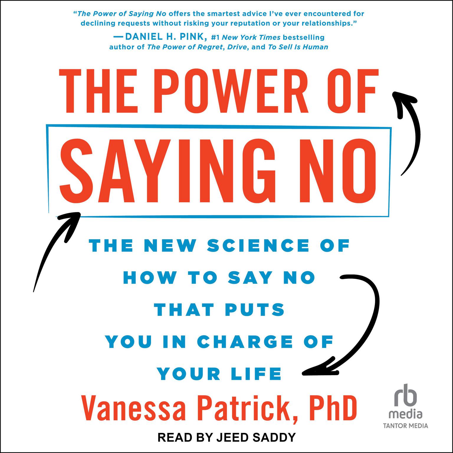 The Power of Saying No: The New Science of How to Say No That Puts You in Charge of Your Life Audiobook, by Vanessa Patrick