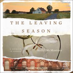 The Leaving Season: A Memoir in Essays Audiobook, by Kelly McMasters