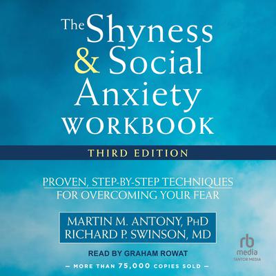 The Shyness and Social Anxiety Workbook: Proven, Step-by-Step Techniques for Overcoming Your Fear Audiobook, by Martin M. Antony