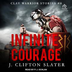 Infinite Courage Audiobook, by J. Clifton Slater