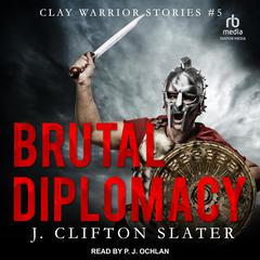 Brutal Diplomacy Audiobook, by J. Clifton Slater