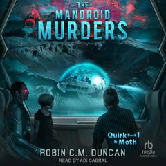 The Mandroid Murders Audiobook, by Robin C.M. Duncan