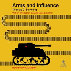 Arms and Influence Audiobook, by Thomas C. Schelling