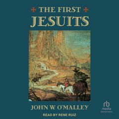 The First Jesuits Audiobook, by John W. O’Malley