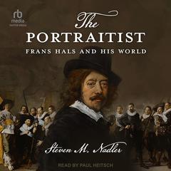 The Portraitist: Frans Hals and His World Audiobook, by Steven M. Nadler