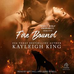 Fire Bound Audiobook, by Kayleigh King